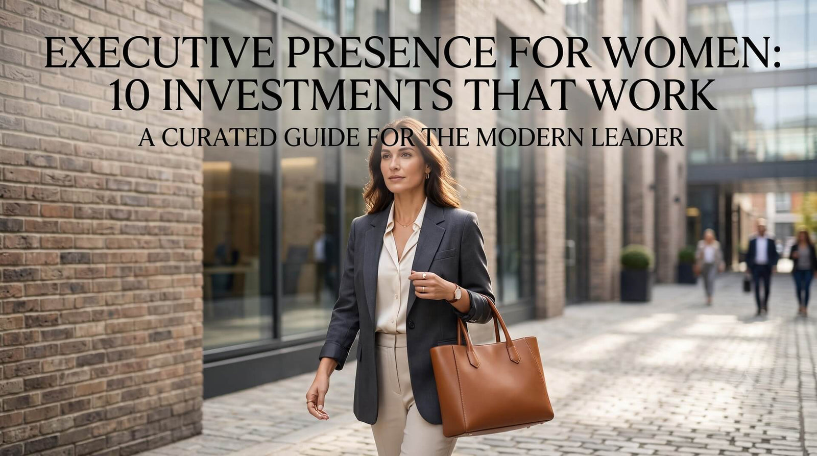 A professional woman wearing a gray blazer and beige trousers walks through a modern outdoor brick corridor holding a tan leather tote bag, with the text overlay "Executive Presence for Women: 10 Investments That Work".